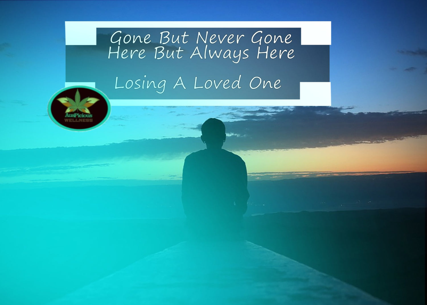 Podcast Listen In Gone But Never Gone Here But Always Here Losing A Loved One - auspiciouswellness