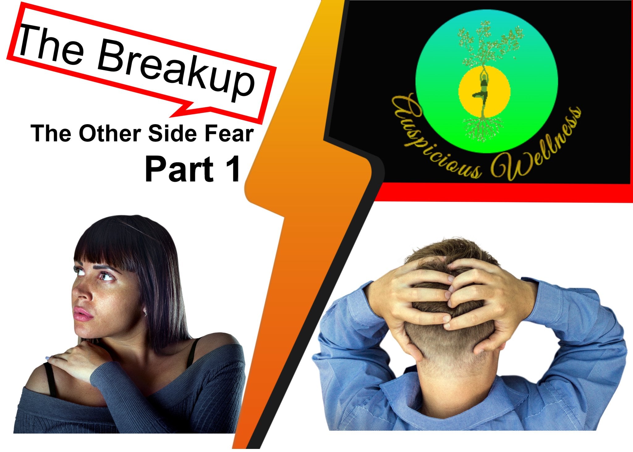 The Break-Up Part 1 of 2 - auspiciouswellness